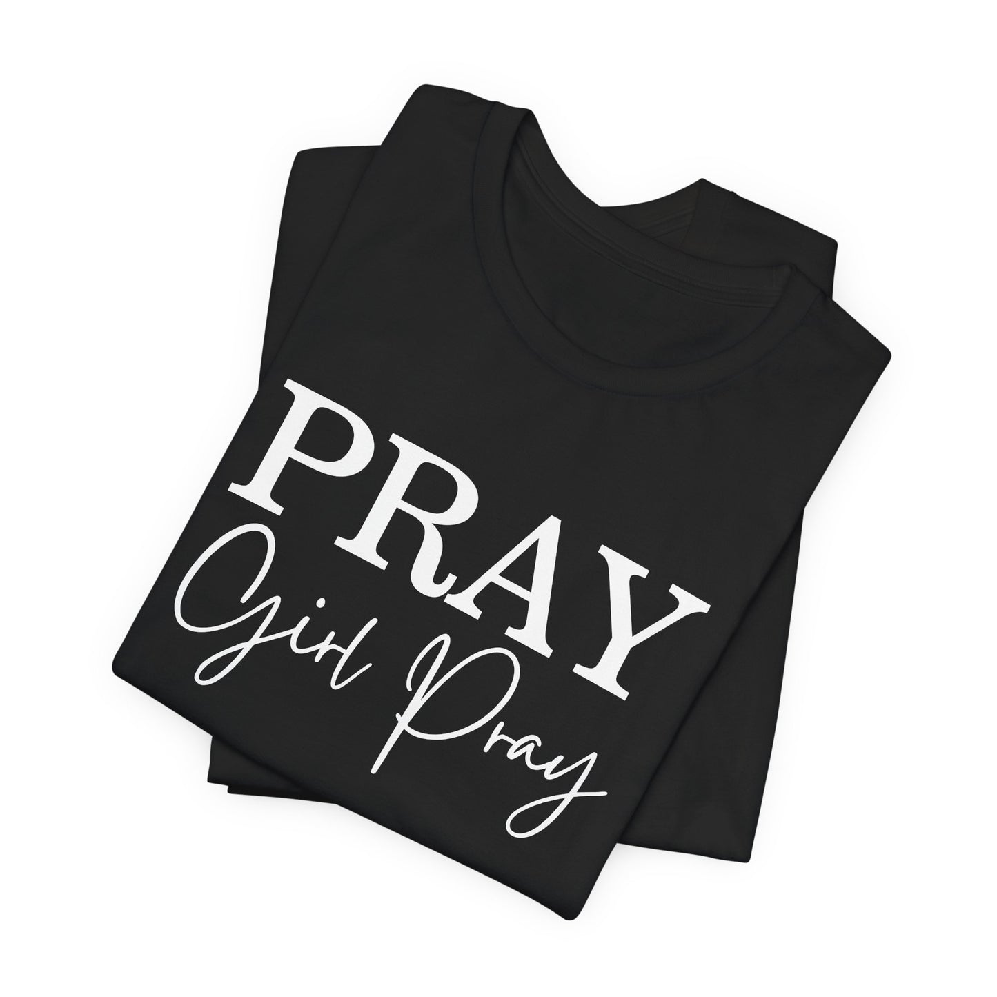 Pray Girl Pray Unisex T-shirt