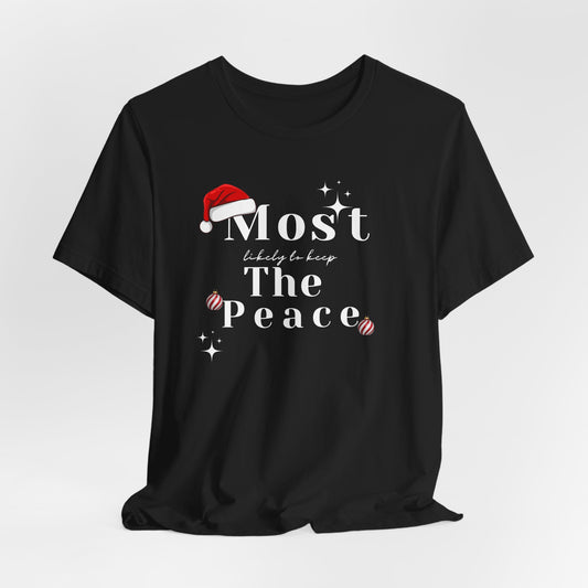 Most Likely To Keep The Peace Matching Christmas Shirts