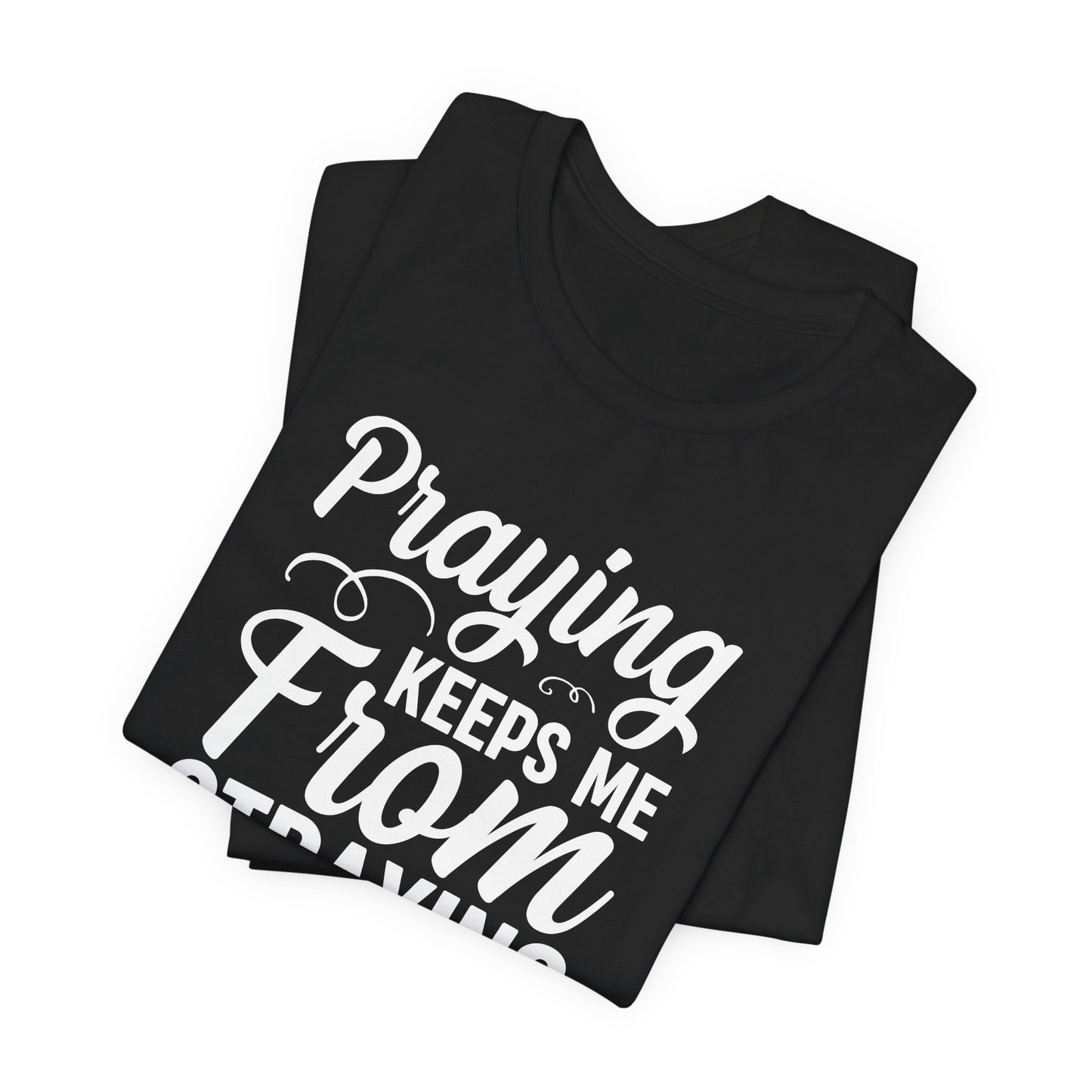 Praying Keeps Me From Straying Unisex Jersey Short Sleeve Tee