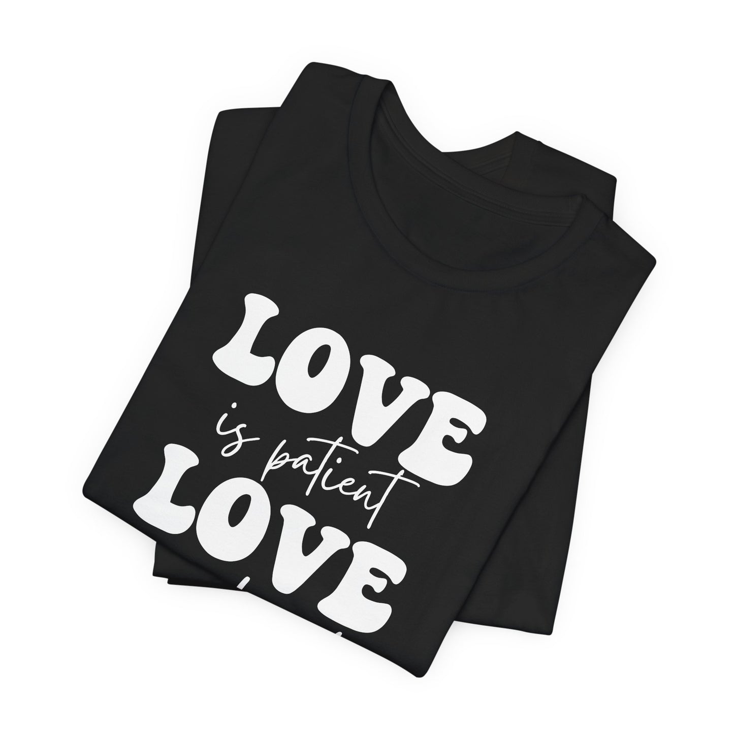 Love is Patient Unisex Jersey Short Sleeve Tee