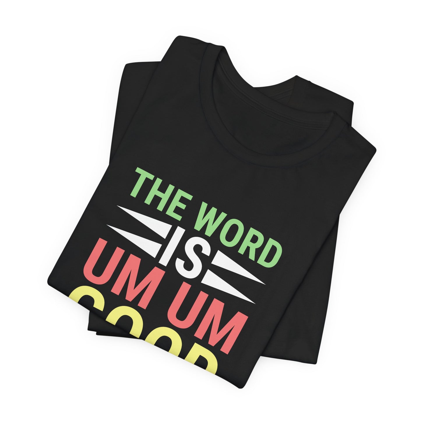 The Word is Um Um Good Tee