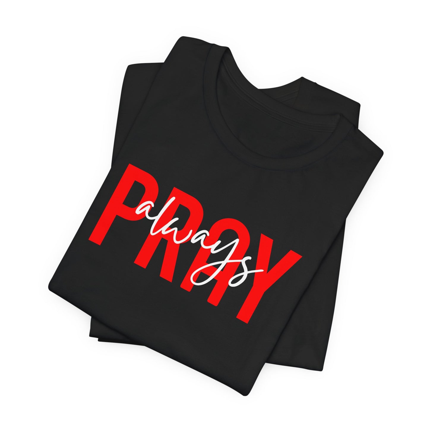 Pray Always Unisex T-shirt