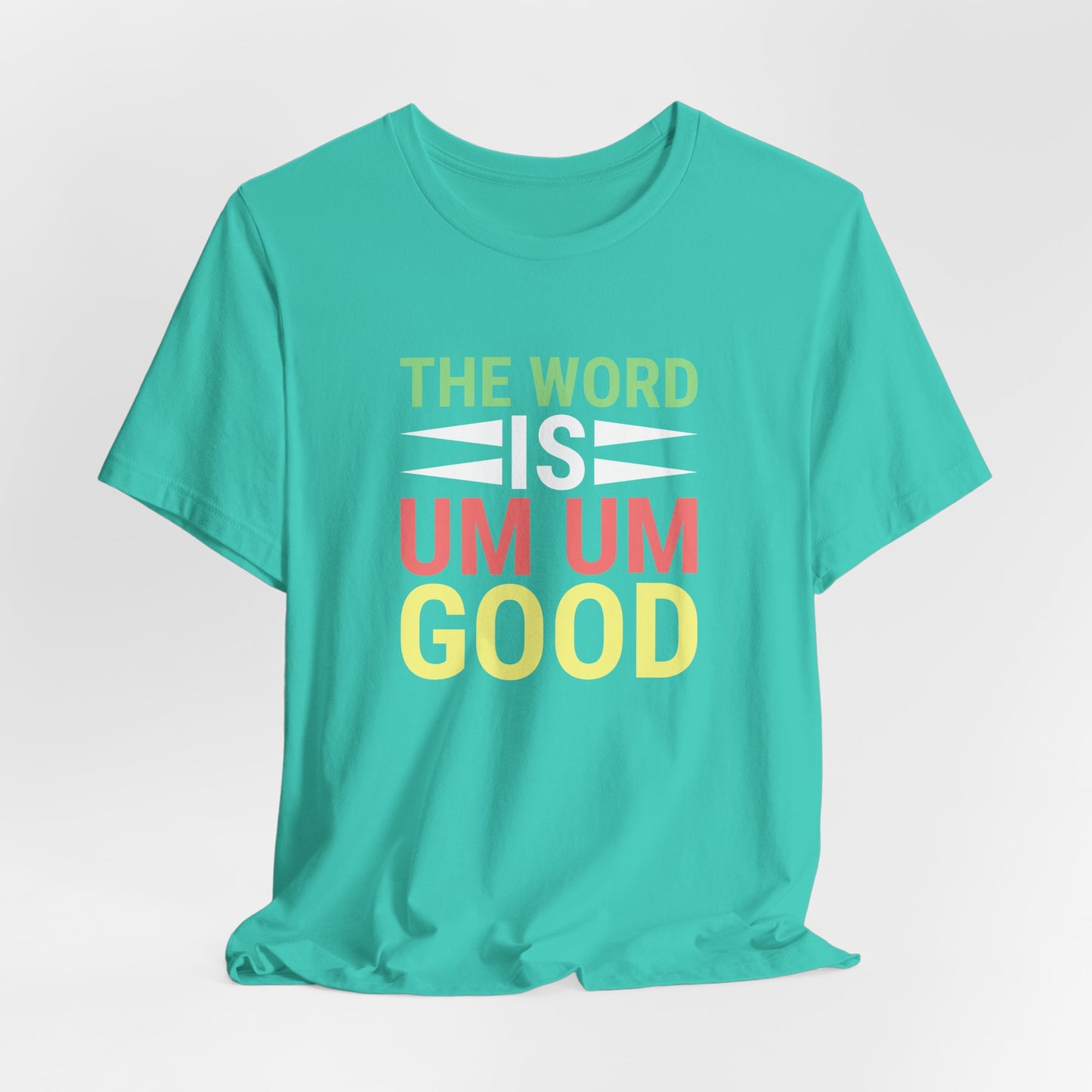 The Word is Um Um Good Tee