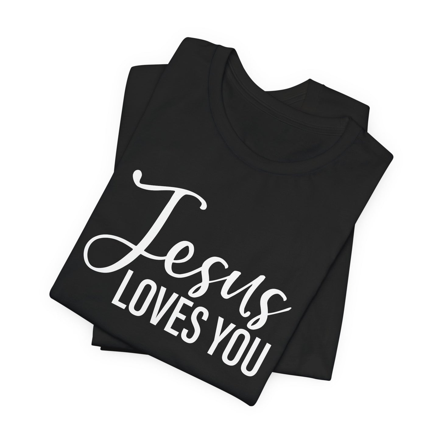 Jesus Love You Unisex T-shirt