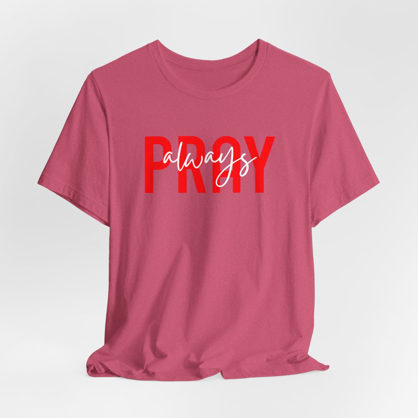 Pray Always Unisex T-shirt