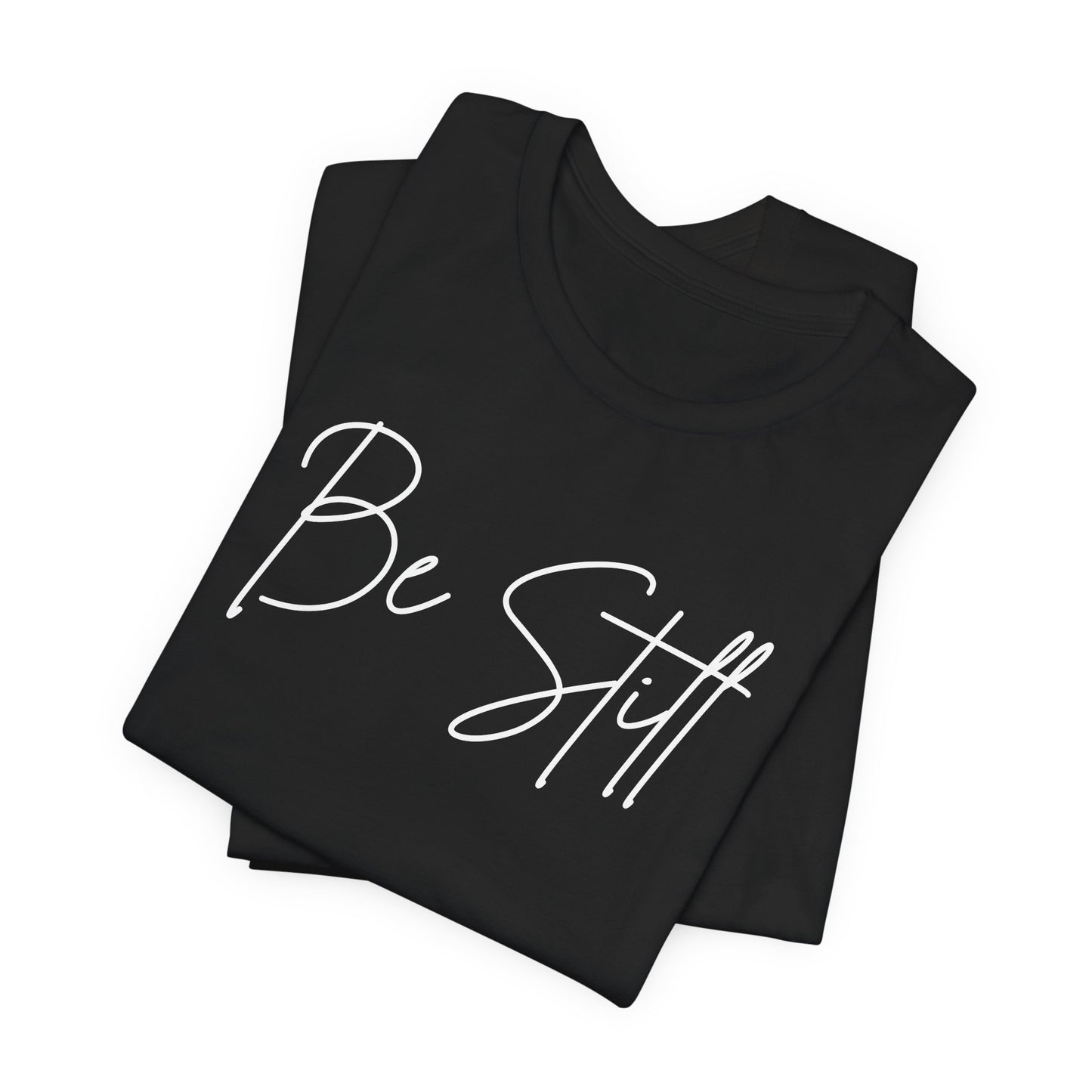 Be Still Unisex T-shirt