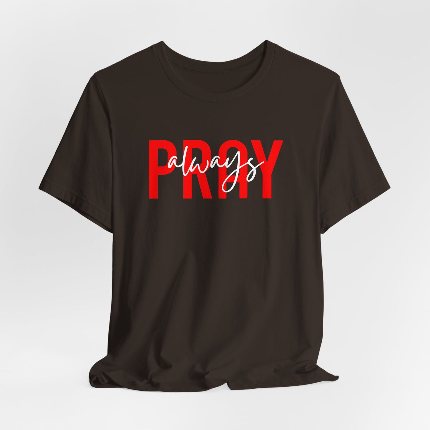 Pray Always Unisex T-shirt