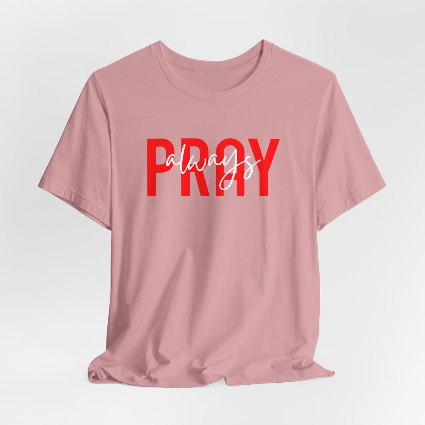 Pray Always Unisex T-shirt