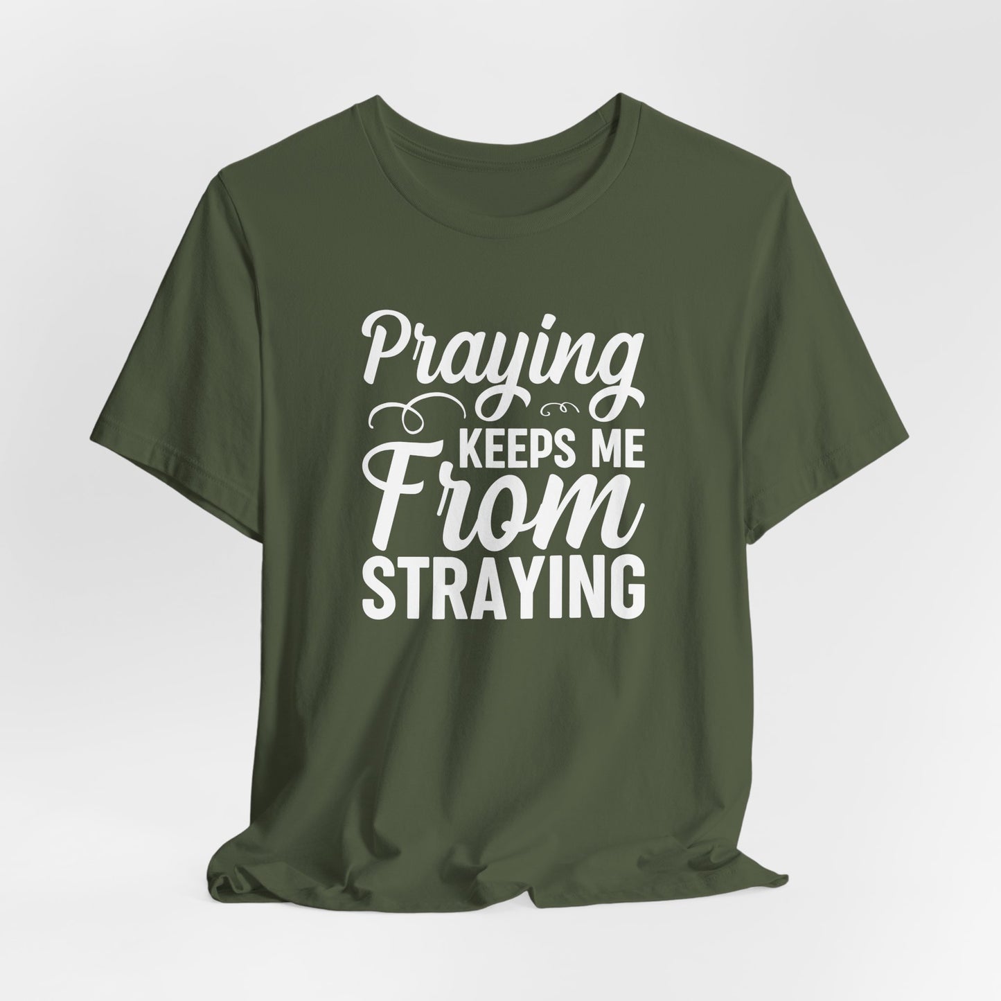 Praying Keeps Me From Straying Unisex Jersey Short Sleeve Tee