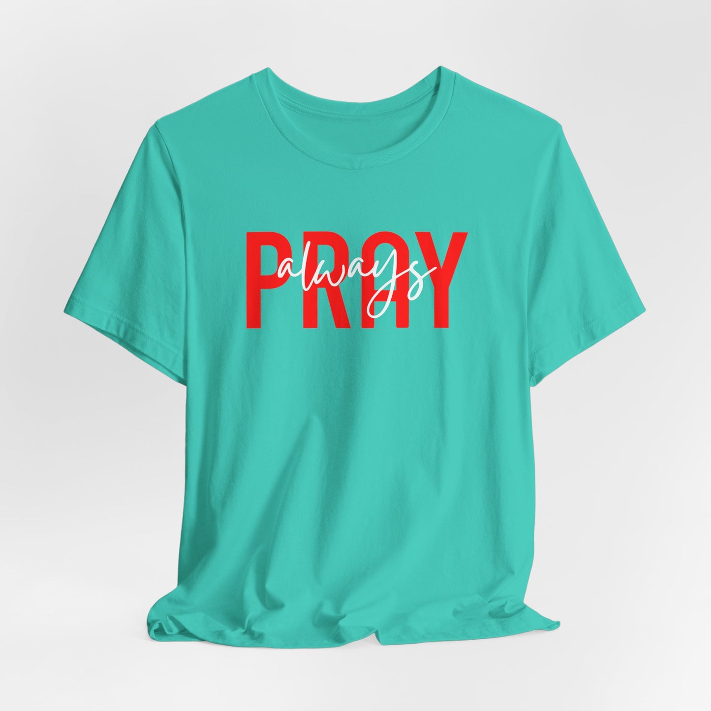 Pray Always Unisex T-shirt