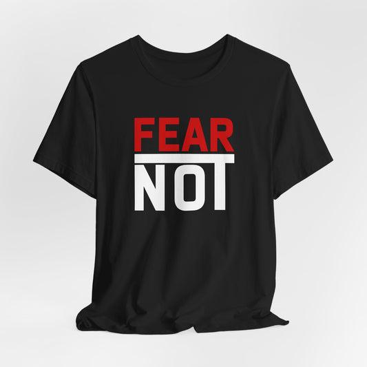 Fear Not Unisex T-shirt