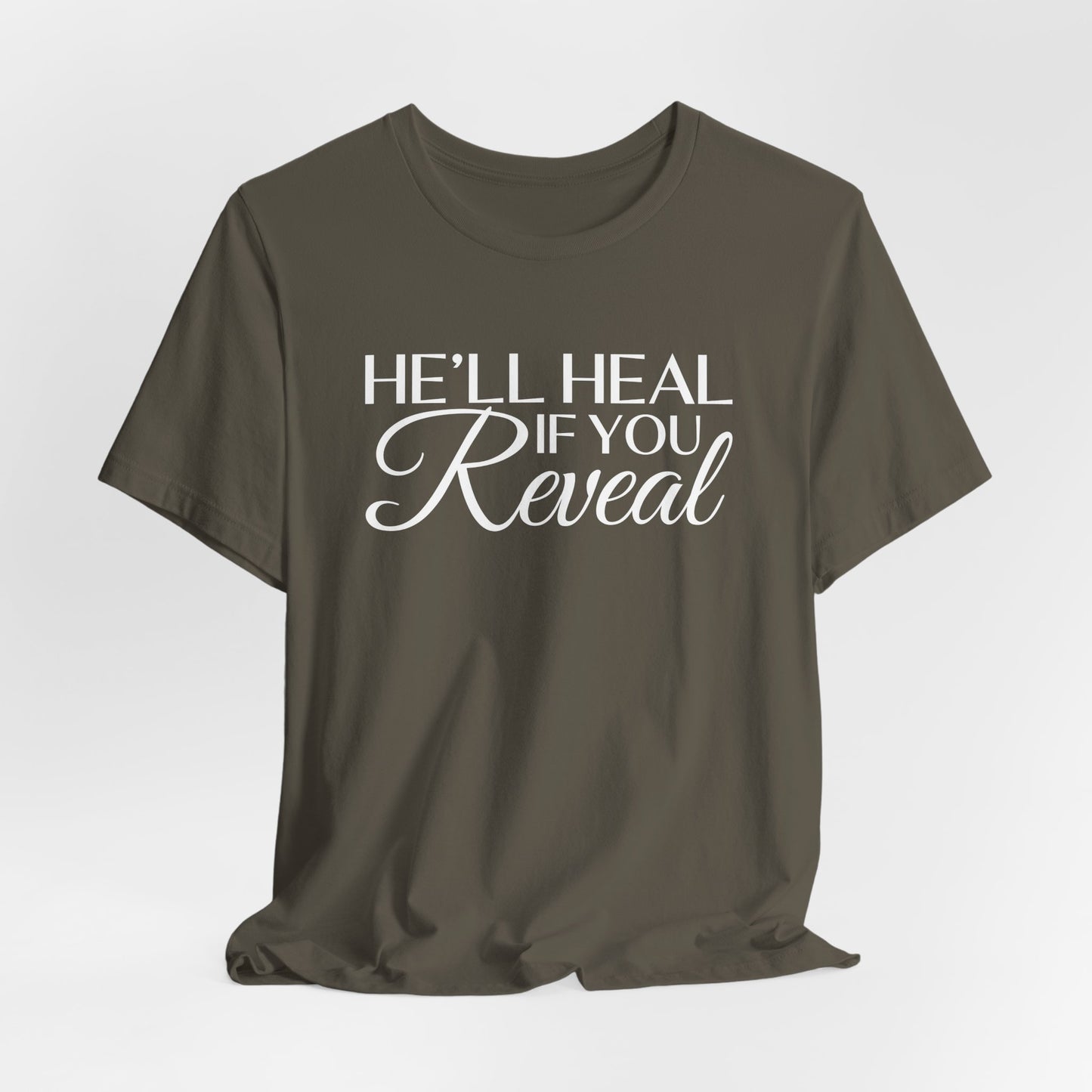 He'll Heal If You Reveal Unisex T-shirt