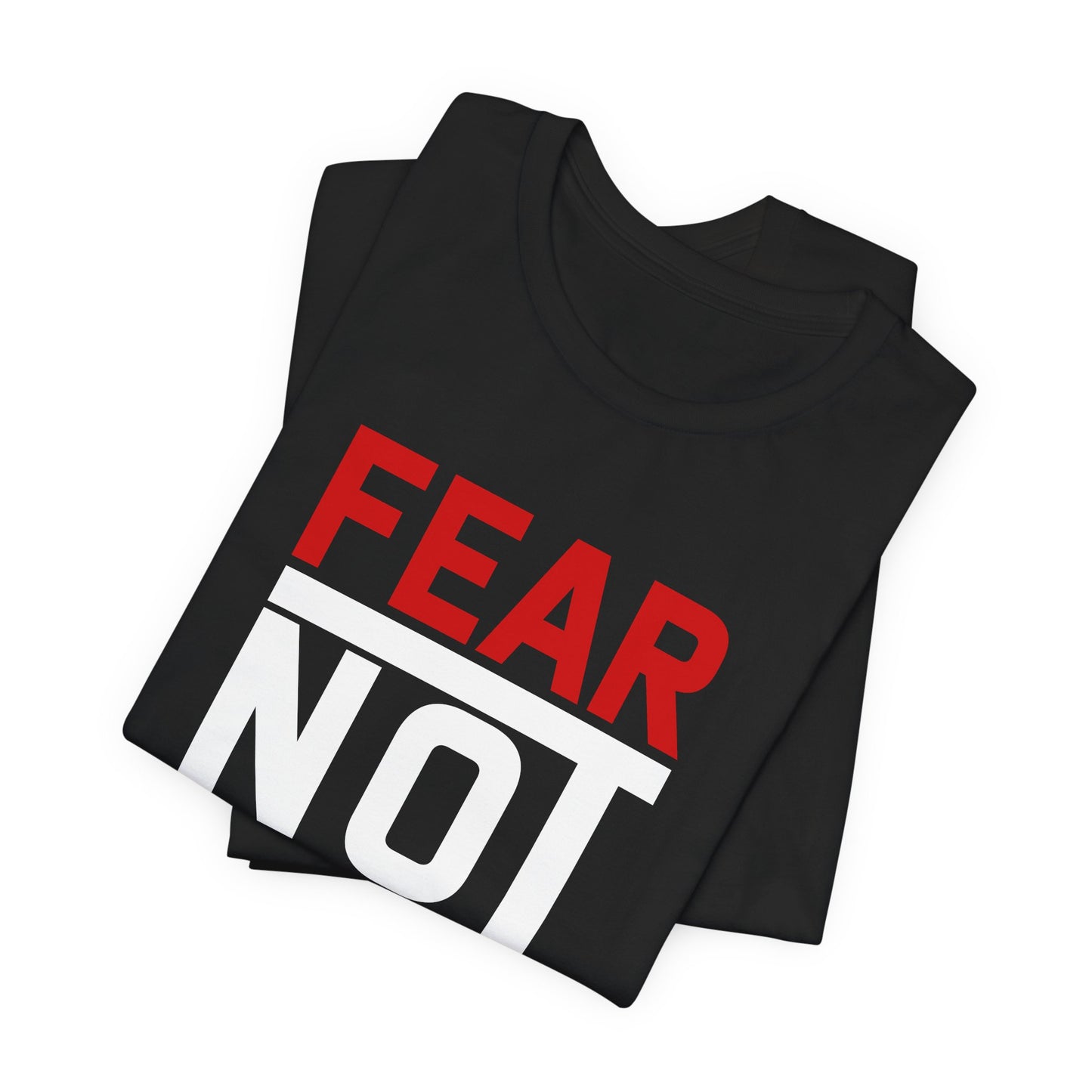 Fear Not Unisex T-shirt