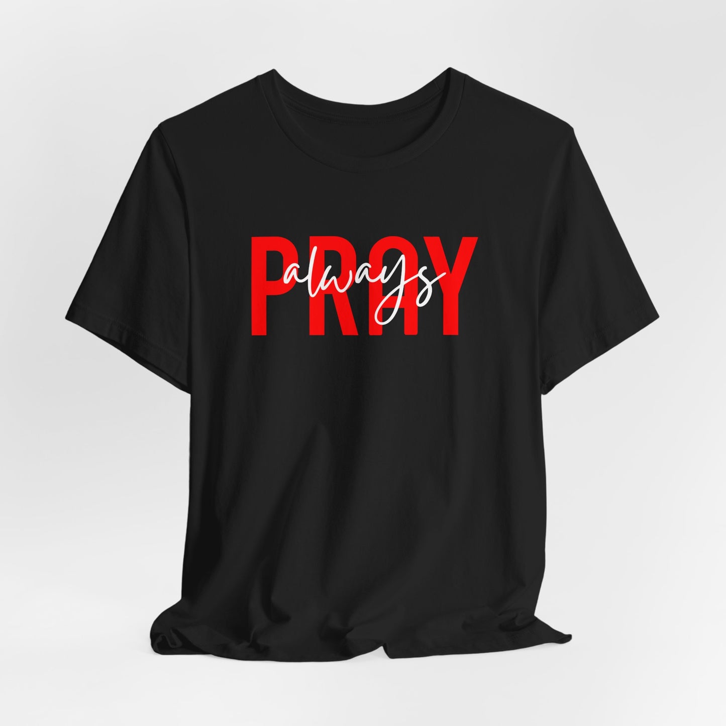 Pray Always Unisex T-shirt